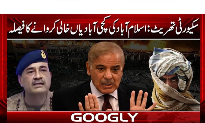 Threat; Decision to vacate illegal settlements in Islamabad