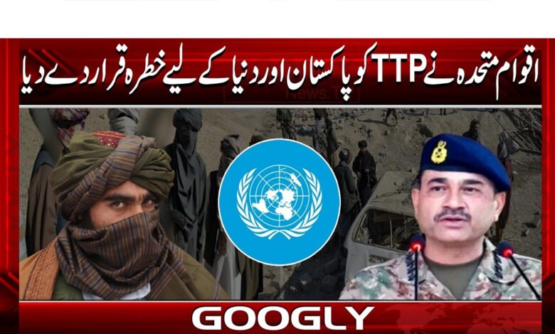 The United Nations also declared TTP a threat to the world.