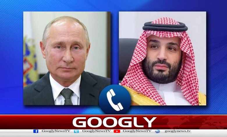 Middle East Tensions: Russian President and Saudi Crown Prince Hold Crucial Phone Call