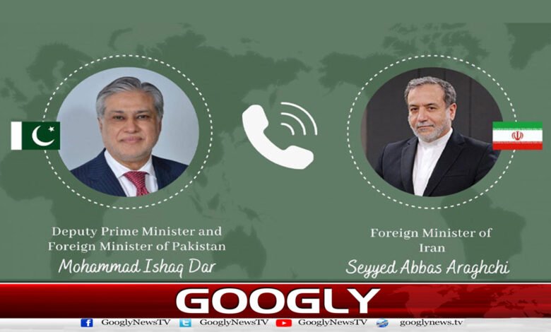 Ishaq Dar and Abbas Araqchi in contact, emphasis on resolving issues through dialogue