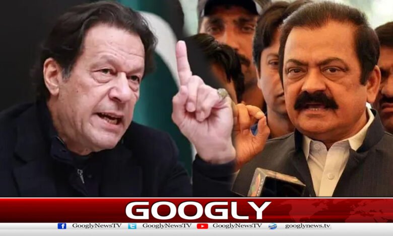 Imran Khan always preferred confrontation over politics, says Rana Thanaullah